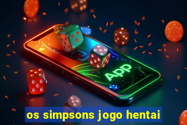 os simpsons jogo hentai